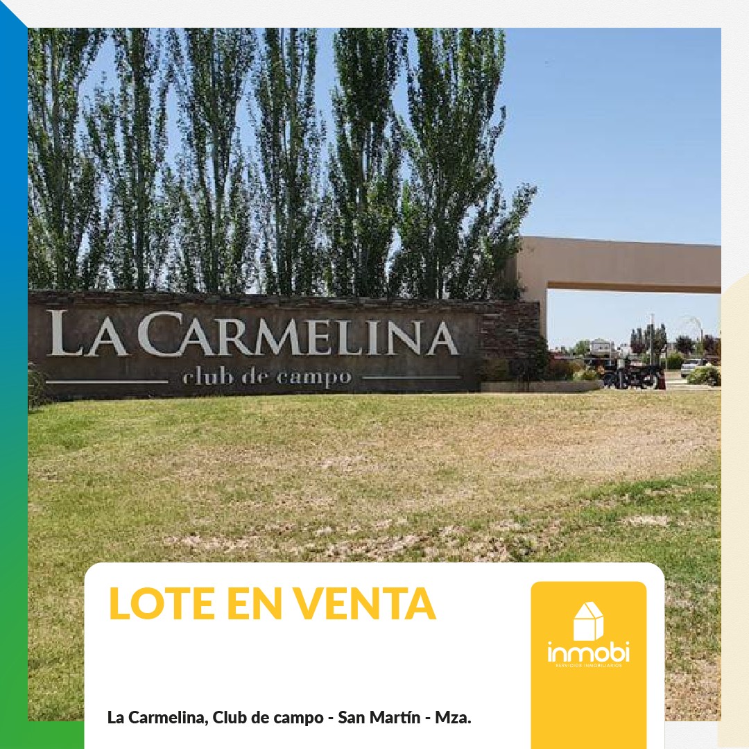 LOTE EN VENTA La Carmelina, Carril Costa Canal Montecaseros – San Martín – Mza.